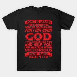 Isaiah 41:10 Do Not Be Afraid Do Not Be Discouraged T-Shirt